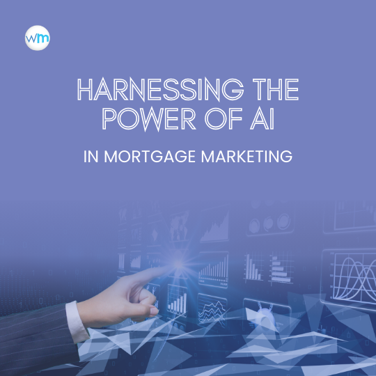 Harnessing the Power of AI in Mortgage Marketing